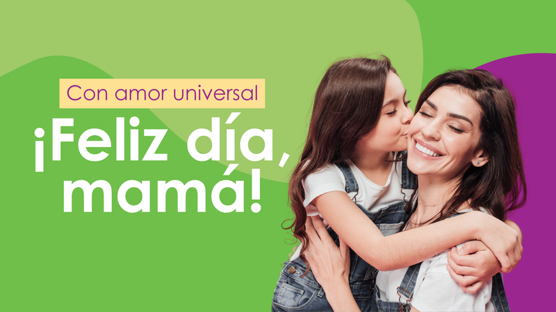 Con amor universal ¡Feliz Día de la Madre!