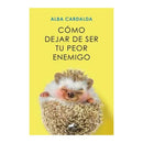 Cómo dejar de ser tu peor enemigo