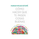 Como hacer que te pasen cosas buenas